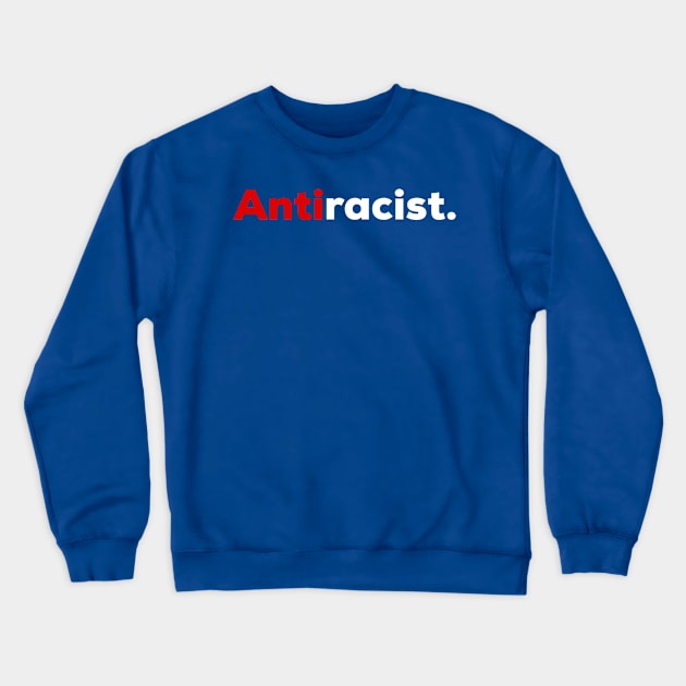 Antiracist Crewneck Sweatshirt by WildZeal